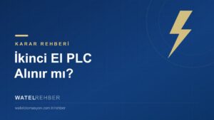 İkinci El PLC Almak Mantıklı mı? Çıkma Otomasyon Malzemesinde Doğru Karar Rehberi