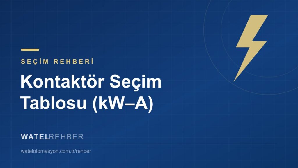 Motor Gücüne Göre Kontaktör Seçim Tablosu (kW – Amper)
