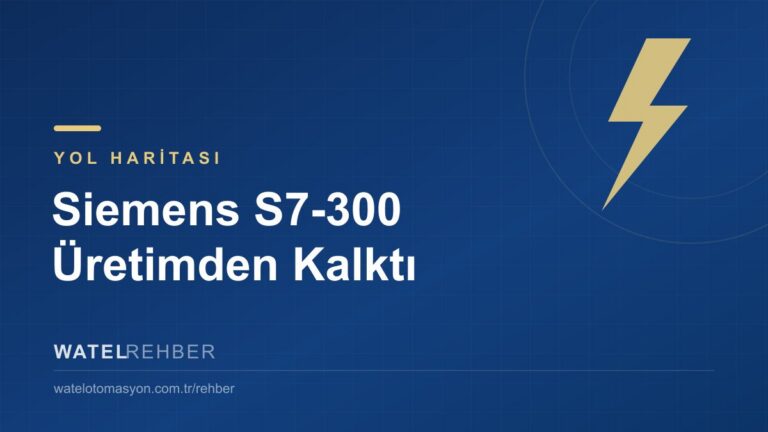Siemens S7-300 Üretimden Kalktı: Yedek Parça, Pil ve Geçiş Yol Haritası