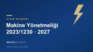 Yeni Makine Yönetmeliği (2023/1230) Ocak 2027’de Zorunlu: Üreticiler İçin Kontrol Listesi